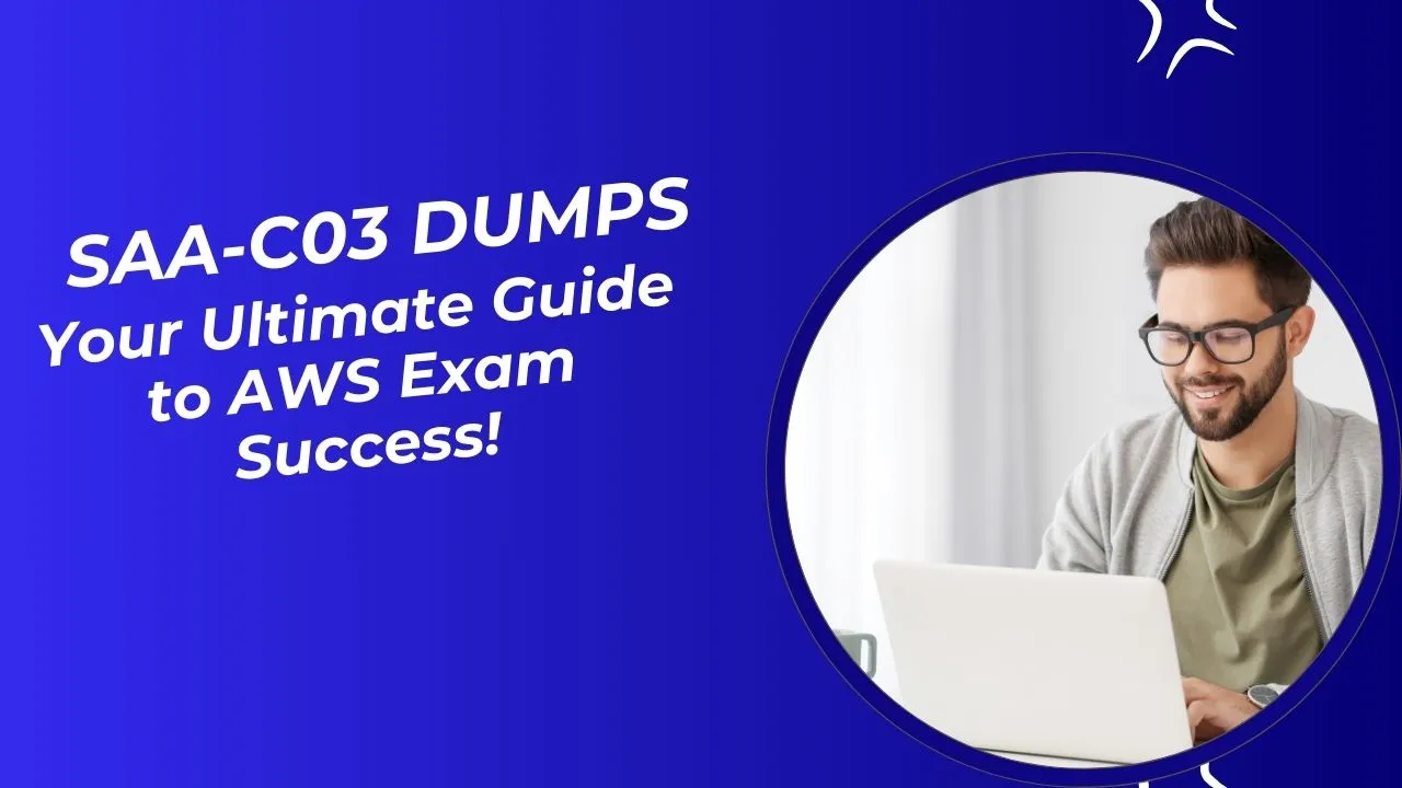 SAA-C03 Dumps Your Ultimate Guide to AWS Exam Success!